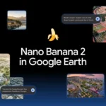 مدل تصویرساز نانو بنانا به Google Earth اضافه شد؛ بناهای تاریخی را بازسازی کنید!